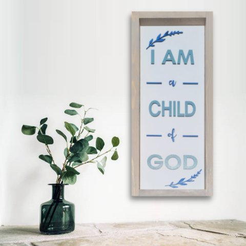 I Am a Child of God Sign 8"x20"